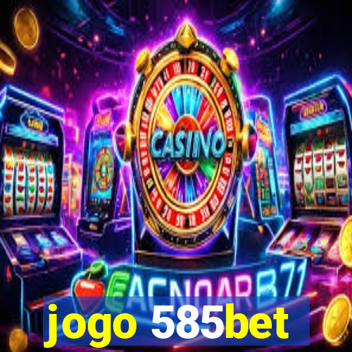 jogo 585bet